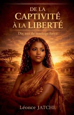De la captivite a la liberte - Leonce Jatche - cover