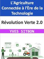 Révolution Verte 2.0 : L'Agriculture Connectée à l'Ère de la Technologie