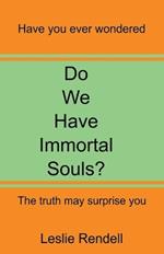Do We Have Immortal Souls
