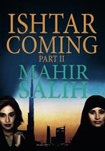 Ishtar Coming Part II