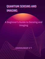 Quantum Sensing and Imaging: A Beginner's Guide to Sensing and Imaging