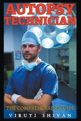 Autopsy Technician - The Comprehensive Guide - Viruti Shivan - cover