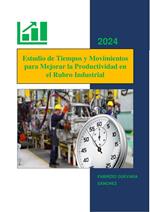 Estudio de Tiempos y Movimientos para Mejorar la Productividad en el Rubro Industrial