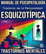 Trastorno de la Personalidad Esquizotípica. TPE. Manual de Psicopatología. Trastornos Mentales.