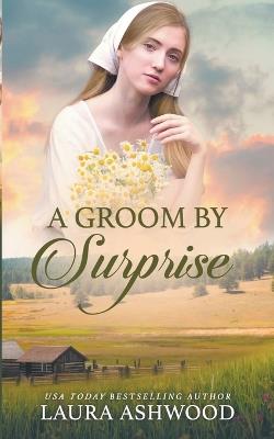 A Groom By Surprise - Laura Ashwood - cover