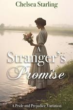 A Stranger's Promise: A Pride and Prejudice Variation