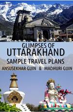 Glimpses of Uttarakhand: Sample Travel Plans
