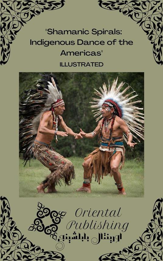 Shamanic Spirals Indigenous Dance of the Americas