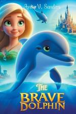The Brave Dolphin