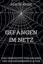 Gefangen im Netz: Eine Geschichte von Hacking und Gedankenmanipulation