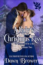 A Lady's Christmas Kiss: Connected by a Kiss Volume 2