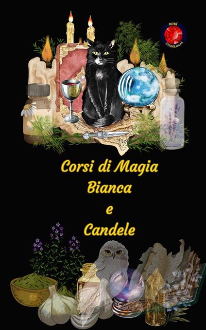Corsi di Magia Bianca e Candele - Alina A Rubi,Angeline Rubi - ebook
