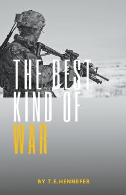 The Best Kind of War - T E Hennefer - cover