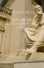 Echoes of Wisdom Exploring Philosophy and Ethics
