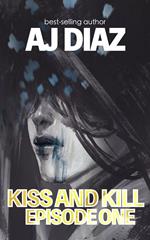 Kiss And Kill (Episode One)