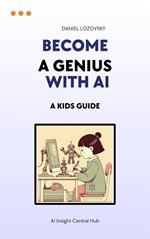 Become a Genius with AI: A Kid's Guide