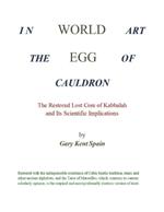 World Egg in the Cauldron of Art: The Restored Lost Core of Kabbalah and Its Scientific Implications