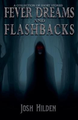 Fever Dreams and Flashbacks - Josh Hilden - cover