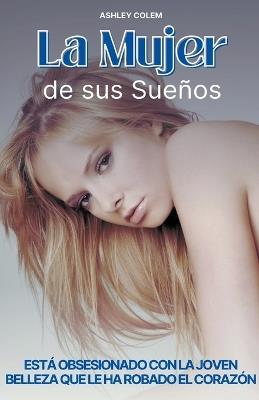 La Mujer de sus Sueños - Ashley Colem - cover