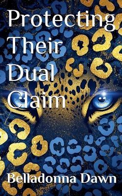 Protecting Their Dual Claim - Belladonna Dawn - cover