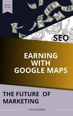 Earning Money with Google MAPS: The Future of Marketing