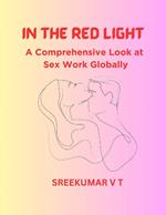 In the Red Light: A Comprehensive Look at Sex Work Globally