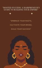 Rooted Success: A Hairpreneur's Guide to Building Your Empire