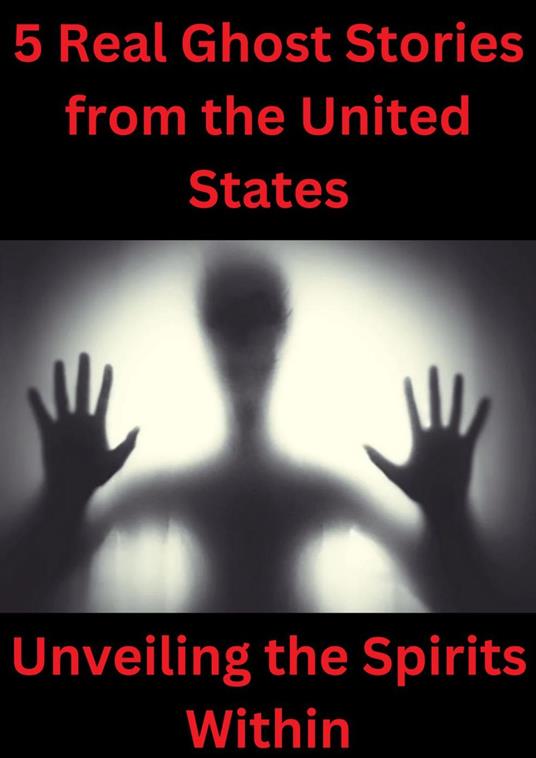 5 Real Ghost Stories from the United States