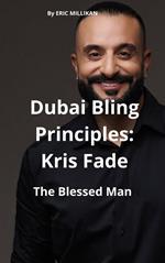 Dubai Bling Principles: Kris Fade, The Blessed Man