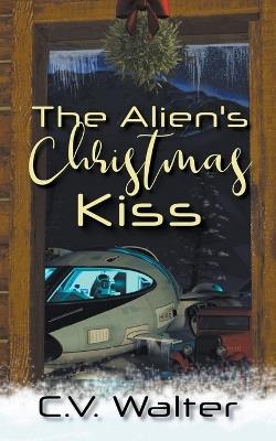 The Alien's Christmas Kiss - V Walter C - cover