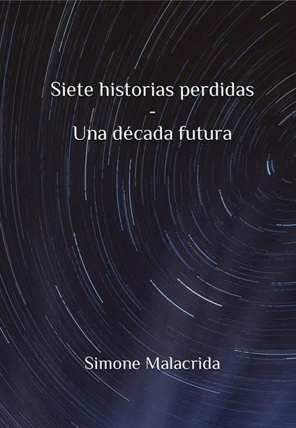 Siete historias perdidas - Una década futura