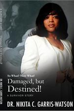 Damaged, but Destined: So What? Now What?