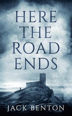 Here the Road Ends - Jack Benton - cover