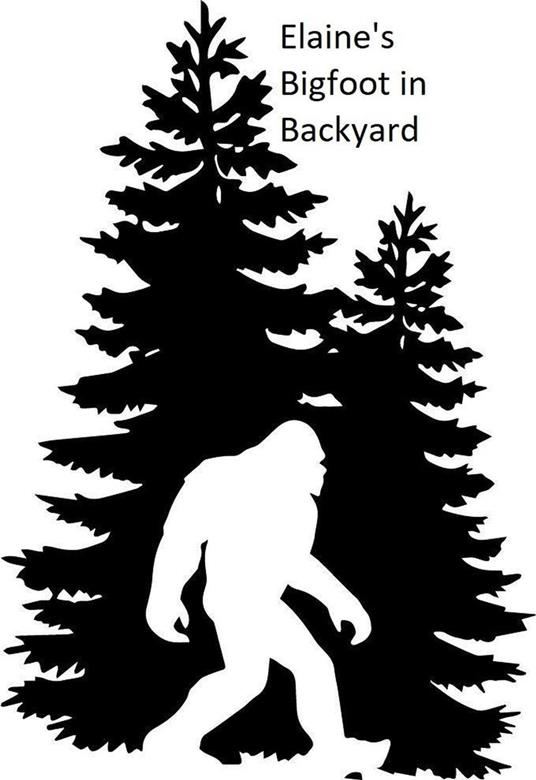 Elaines Bigfoot in Backyard - Emily Nieswiadomy - ebook