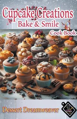 Cupcake Creations Bake & Smile - Dessert Dreamweaver - cover