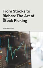 From Stocks to Riches: The Art of Stock Picking