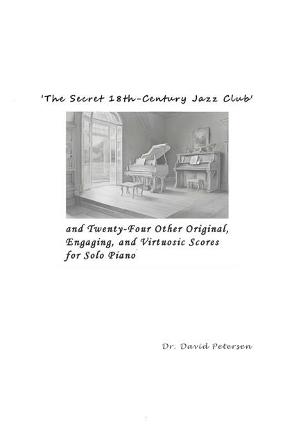 'The Secret 18th-Century Jazz Club' and Twenty-Four Other Original, Engaging, and Virtuosic Scores for Solo Piano