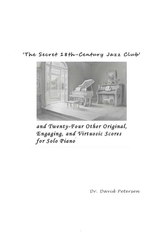 'The Secret 18th-Century Jazz Club' and Twenty-Four Other Original, Engaging, and Virtuosic Scores for Solo Piano