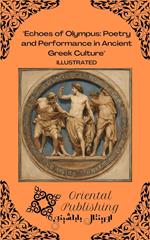 Echoes of Olympus Poetry and Performance in Ancient Greek Culture