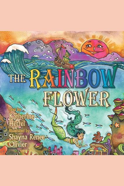 The Rainbow Flower - Katherine Hetzel,Shayna Renee Olivier - ebook