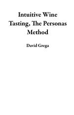 Intuitive Wine Tasting, The Personas Method