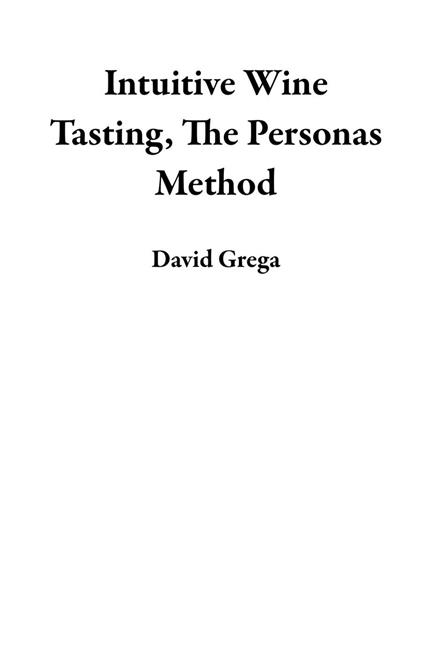 Intuitive Wine Tasting, The Personas Method