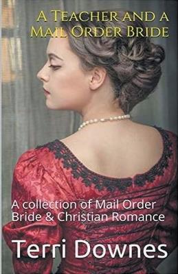 A Teacher and a Mail Order Bride - Terri Downes - cover