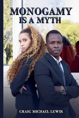 Monogamy is a myth - Craig Michael Lewis - cover