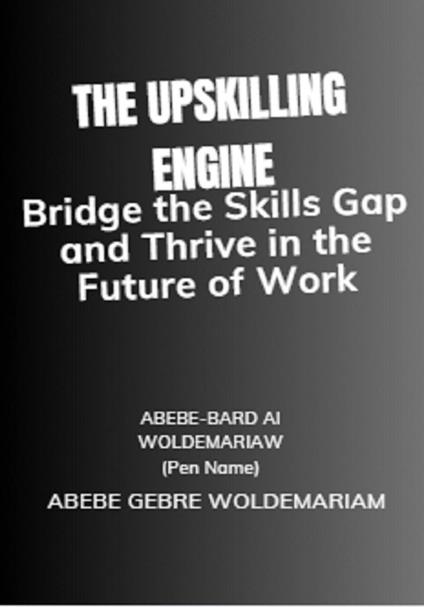The Upskilling Engine: Bridge the Skills Gap and Thrive in the Future of Work