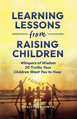 Learning Lessons from Raising Children - Graceful Growth - cover