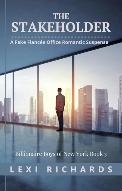 The Stakeholder: A Fake Fiancée Office Romance