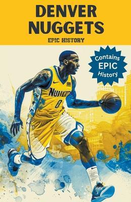 Denver Nuggets Epic History - Epic History - cover