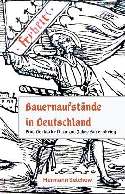Bauernaufstände in Deutschland - Denkschrift zu 500 Jahre Bauernkrieg - Hermann Selchow - cover