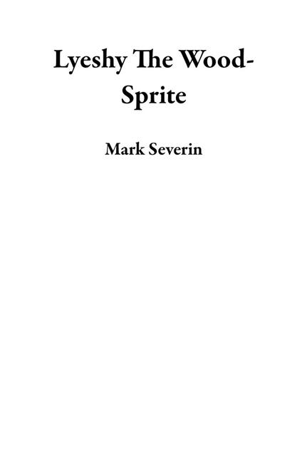 Lyeshy The Wood-Sprite - Mark Severin - ebook